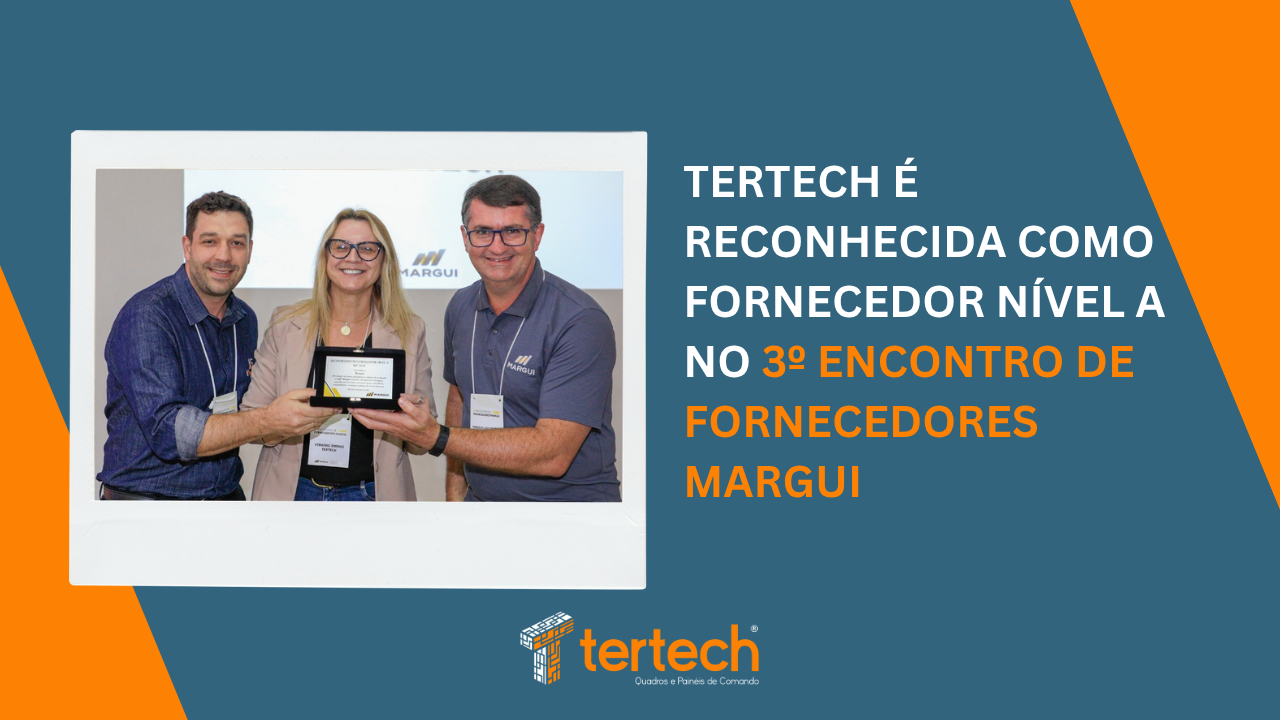 Tertech é reconhecida como Fornecedor Nível A no 3o Encontro de Fornecedores Margui