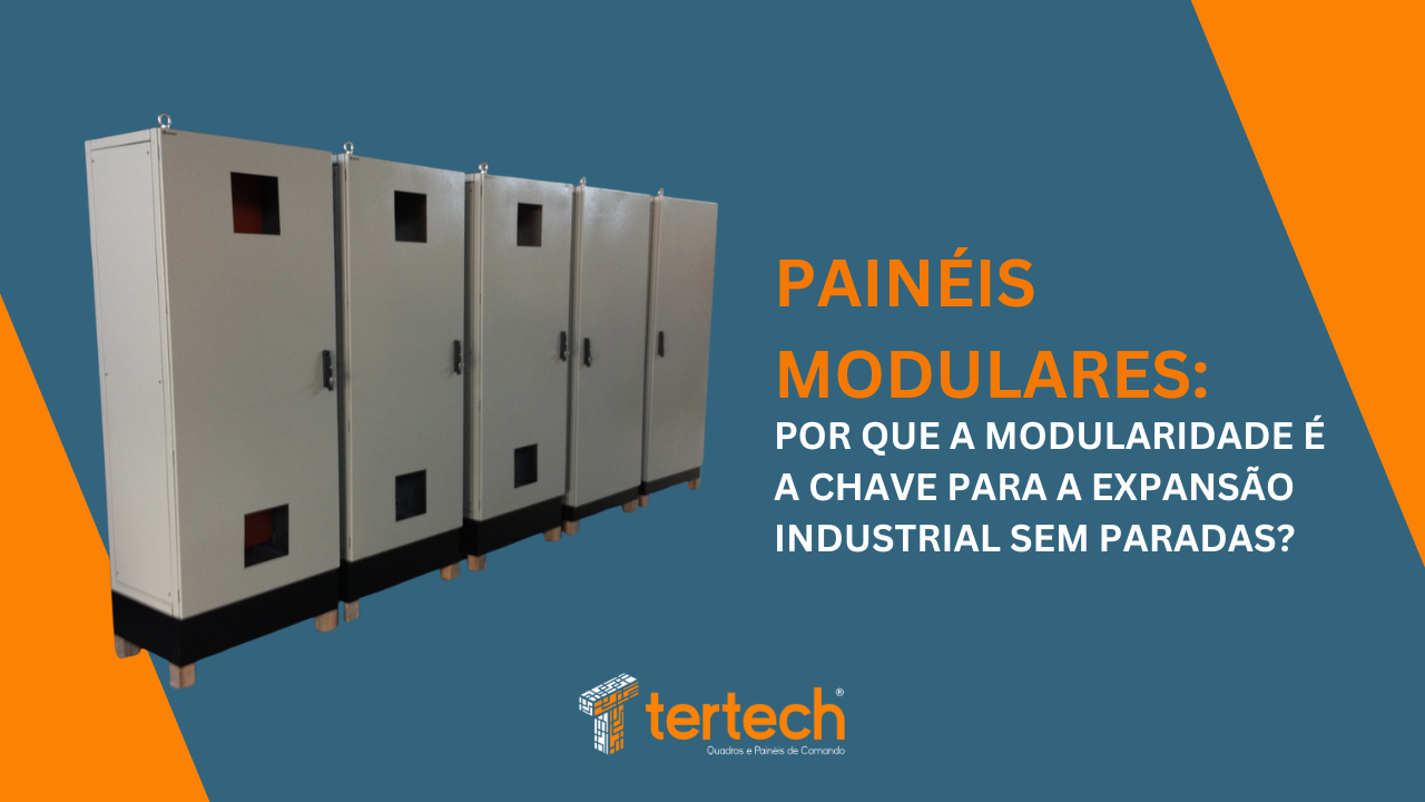 Painéis Modulares: Por que a modularidade é a chave para a expansão industrial sem paradas?