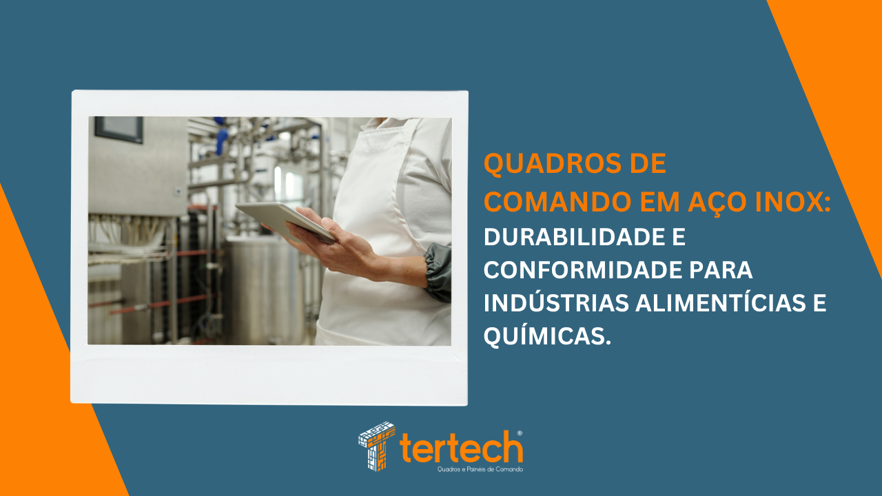 Quadros de Comando em Aço Inox: Durabilidade e Conformidade para Indústrias Alimentícias e Químicas.